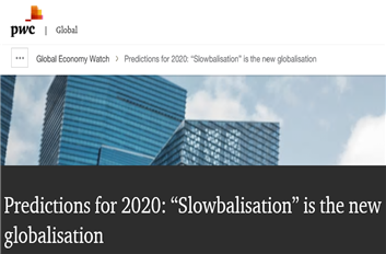 PwC는 7일(현지시간) 발간한 2020년 전망 보고서에서 Slowbalisation이 새로운 국제화의 형태라고 정의했다/자료=PWC.